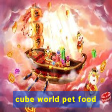 cube world pet food